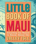 Little Book of Maui: Everything to Know about the Valley Isle