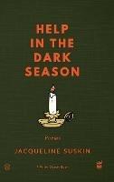 Help in the Dark Season: Poems - Jacqueline Suskin - cover