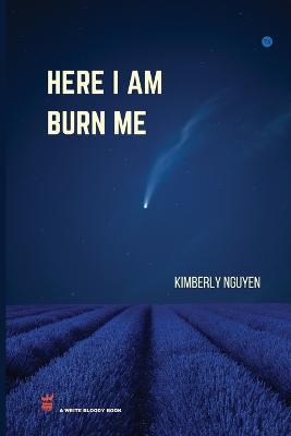 Here I Am Burn Me - Kimberly Nguyen - cover