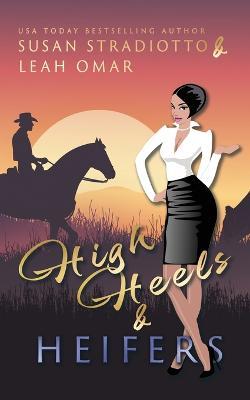 High Heels and Heifers - Susan Stradiotto,Leah Omar - cover