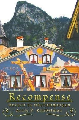 Recompense: Return to Oberammergau - Arnie P Zimbelman - cover
