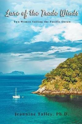 Lure of the Trade Winds: Two Women Sailing the Pacific Ocean - Jeannine Talley - cover
