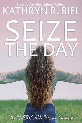Seize the Day - Kathryn R Biel - cover