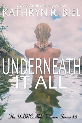Underneath It All - Kathryn R Biel - cover