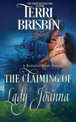 The Claiming of Lady Joanna: A Medieval Bride Novella