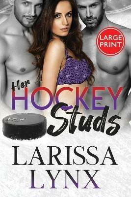Her Hockey Studs: Steamy Reverse Harem Romance - Larissa Lynx - cover