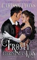 A Frosty Christmas Kiss: A Warm and Witty Winter Regency