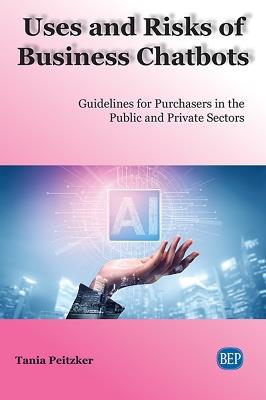 Uses and Risks of Business Chatbots: Guidelines for Purchasers in the Public and Private Sectors - Tania Peitzker - cover