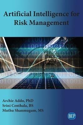 Artificial Intelligence for Risk Management - Archie Addo,Srini Centhala,Muthu Shanmugam - cover