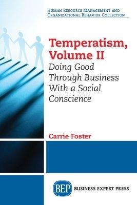 Temperatism, Volume II: Doing Good Through Business With a Social Conscience - Carrie Foster - cover