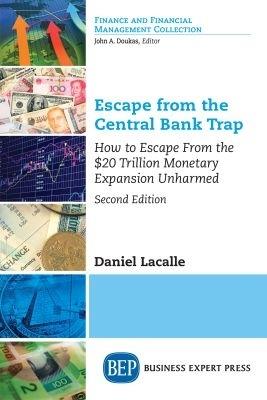 Escape from the Central Bank Trap: How to Escape From the $20 Trillion Monetary Expansion Unharmed - Daniel Lacalle - cover