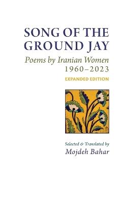 Song of the Ground Jay: Poems by Iranian Women, 1960-2023 - cover