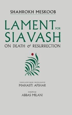 Lament for Siavash: On Death and Resurrection - Shahrokh Meskoob - cover