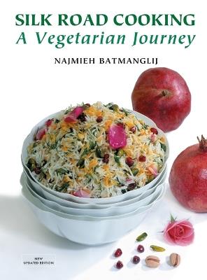 Silk Road Cooking: A Vegetarian Journey - Najmieh Batmanglij - cover