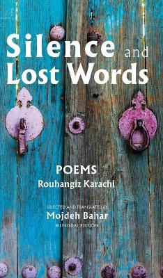 Silence and Lost Words: Poems - Rouhangize Karachi - cover