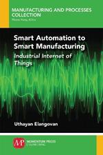 Smart Automation to Smart Manufacturing: Industrial Internet of Things