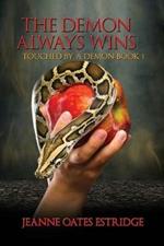 The Demon Always Wins: Touched by a Demon Book 1