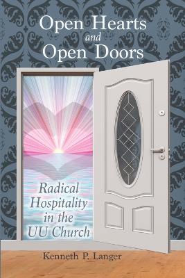 Open Hearts and Open Doors: Radical Hospitality in the UU Church - Kenneth P Langer - cover