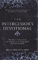 The Intercessor's Devotional: 365 Daily Invitations to Activate and Accelerate Your Prayer Life - Jennifer LeClaire - cover
