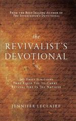 The Revivalist's Devotional: 365 Daily Ignitions That Equip You to Carry Revival Fire in the Nations