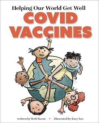 Helping Our World Get Well: COVID Vaccines - Beth Bacon - cover