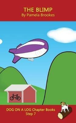 The Blimp Chapter Book: Sound-Out Phonics Books Help Developing Readers, including Students with Dyslexia, Learn to Read (Step 7 in a Systematic Series of Decodable Books) - Pamela Brookes - cover