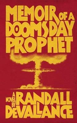 Memoir of a Doomsday Prophet - Randall Devallance - cover