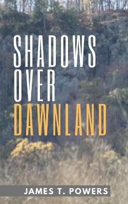Shadows Over Dawnland - James T Powers - cover