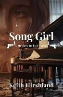 Song Girl: A Mystery in Two Verses - Keith Hirshland - cover