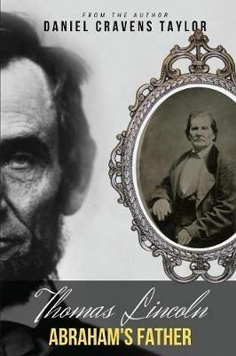 Thomas Lincoln: Abraham's Father - Daniel Cravens Taylor - cover