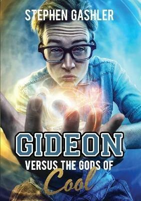 Gideon Versus the Gods of Cool - Stephen Gashler - cover