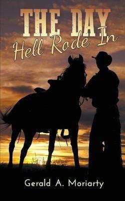 The Day Hell Rode In - Gerald a Moriarty - cover