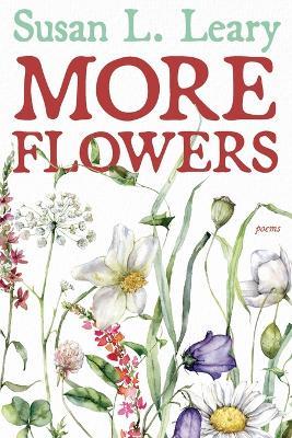 More Flowers - Susan L Leary - cover