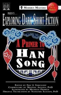 Exploring Dark Short Fiction #5: A Primer to Han Song - Eric J Guignard,Han Song,Michael Arnzen - cover