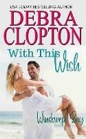 With This Wish - Debra Clopton - cover