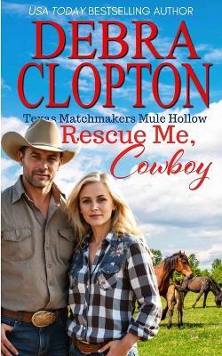 Rescue Me, Cowboy - Debra Clopton - cover