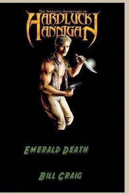 The Adventures of Hardluck Hannigan: Emerald Death - Bill Craig - cover