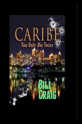 Caribe: You Only Die Twice - Bill Craig - cover