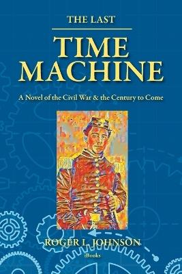 The Last Time Machine - Roger L Johnson - cover