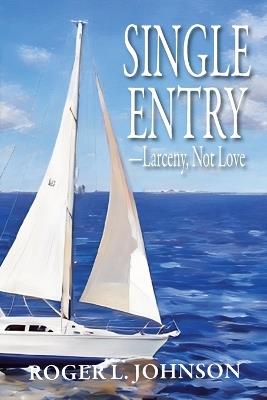 Single Entry-Larceny, Not Love - Roger L Johnson - cover