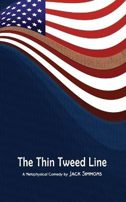 The Thin Tweed Line: A Metaphysical Comedy in Three Acts - Jack Simmons - cover