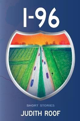 I-96: Short Stories - Judith Roof - cover