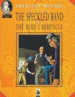 Sherlock Holmes: The Speckled Band and The Blue Carbuncle