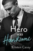 The Hero was Handsome - Kristen Casey - cover