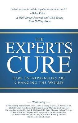 The Experts Cure: How Entrepreneurs Are Changing the World - Rob Kosberg - cover