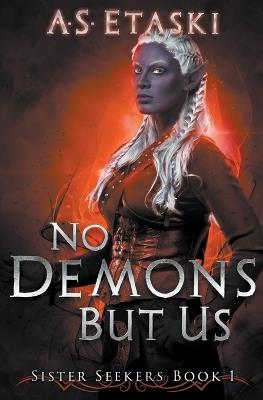 No Demons But Us - A S Etaski - cover