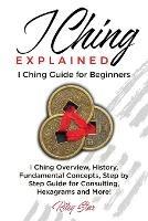 I Ching Explained: I Ching Guide for Beginners - Riley Star - cover
