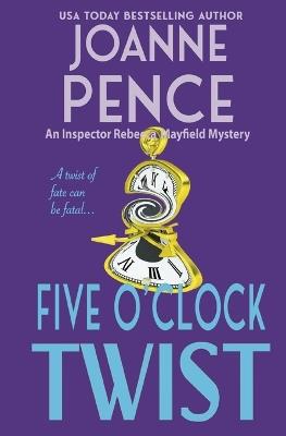 Five O'Clock Twist: An Inspector Rebecca Mayfield Mystery - Joanne Pence - cover