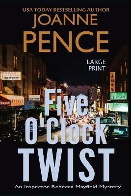 Five O'Clock Twist [Large Print]: An Inspector Rebecca Mayfield Mystery - Joanne Pence - cover
