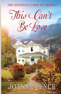 This Can't be Love: The Cabin of Love & Magic - Joanne Pence - cover